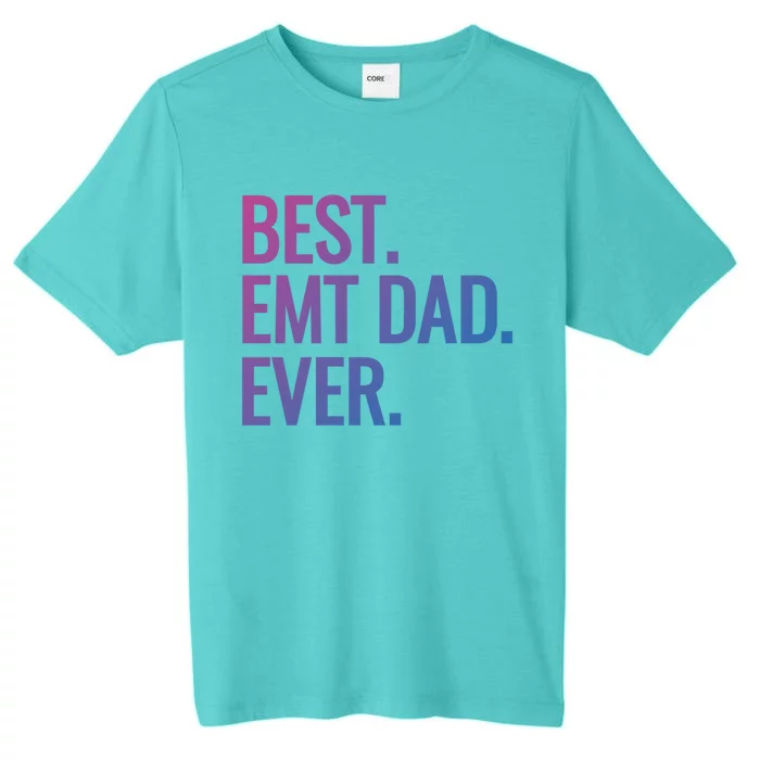 Best Emt Dad Ever Ambulance Worker Fathers Day Ems Workers Meaningful Gift ChromaSoft Performance T-Shirt