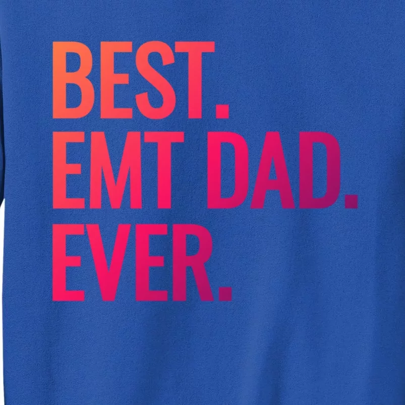 Best Emt Dad Ever Ambulance Worker Fathers Day Ems Workers Meaningful Gift Tall Sweatshirt