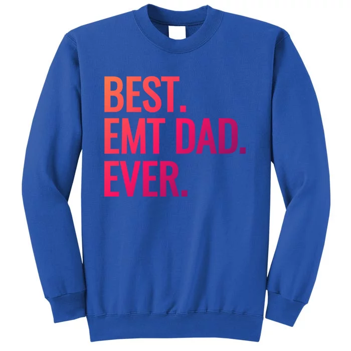 Best Emt Dad Ever Ambulance Worker Fathers Day Ems Workers Meaningful Gift Tall Sweatshirt