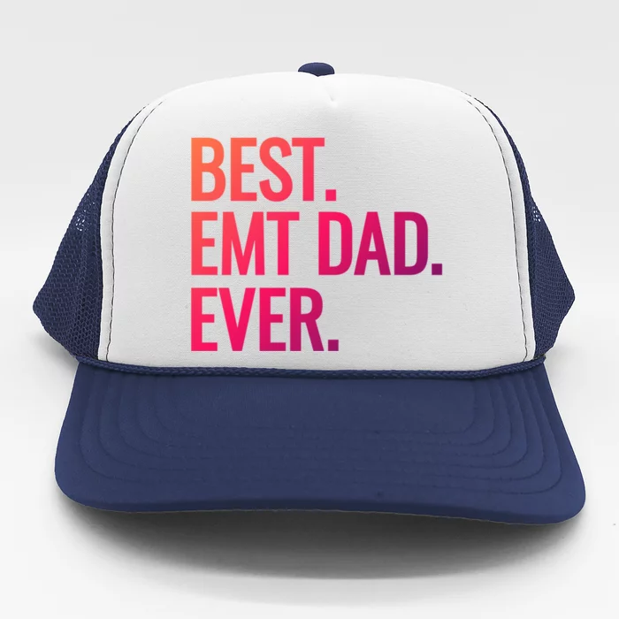 Best Emt Dad Ever Ambulance Worker Fathers Day Ems Workers Meaningful Gift Trucker Hat