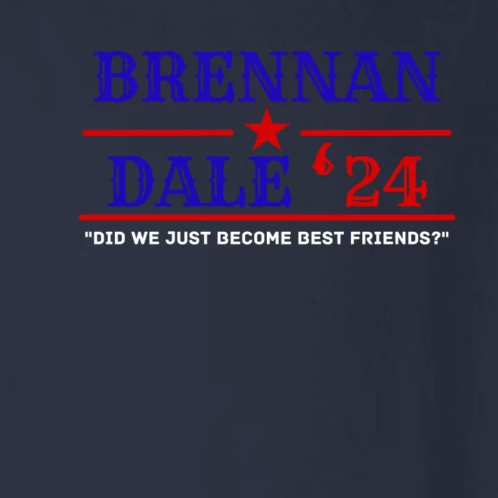 Brennan Election Dale 2024 DID WE JUST BECOME BEST FRIENDS Toddler Long Sleeve Shirt