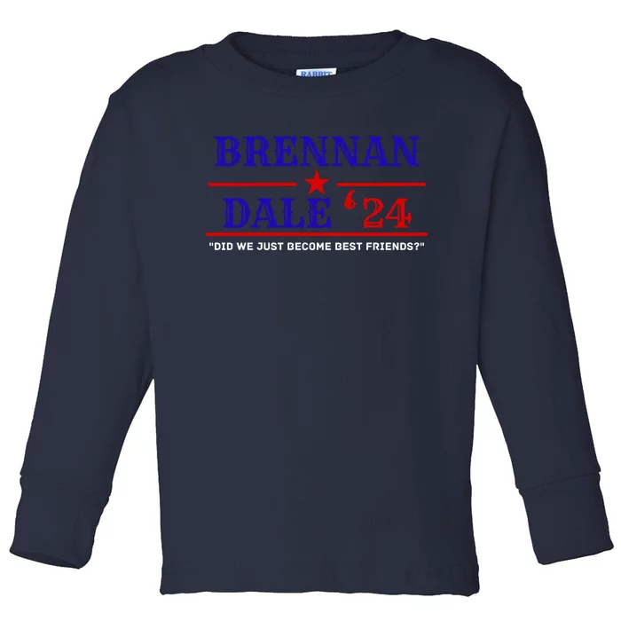 Brennan Election Dale 2024 DID WE JUST BECOME BEST FRIENDS Toddler Long Sleeve Shirt