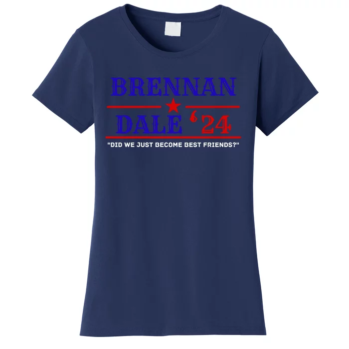 Brennan Election Dale 2024 DID WE JUST BECOME BEST FRIENDS Women's T-Shirt