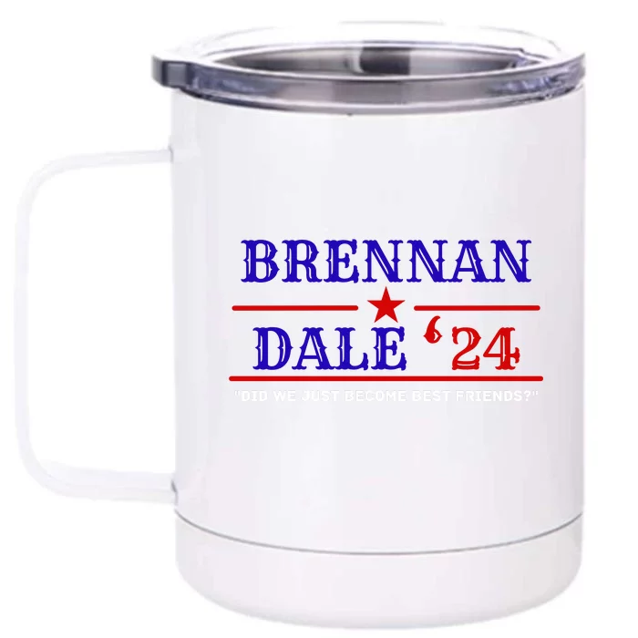 Brennan Election Dale 2024 DID WE JUST BECOME BEST FRIENDS Front & Back 12oz Stainless Steel Tumbler Cup