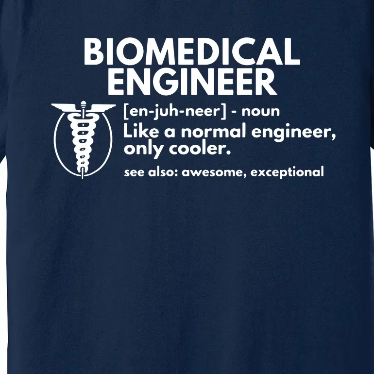 Biomedical Engineer Definition Funny Engineering Gift Premium T-Shirt