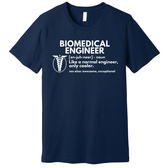 Biomedical Engineer Definition Funny Engineering Gift Premium T-Shirt