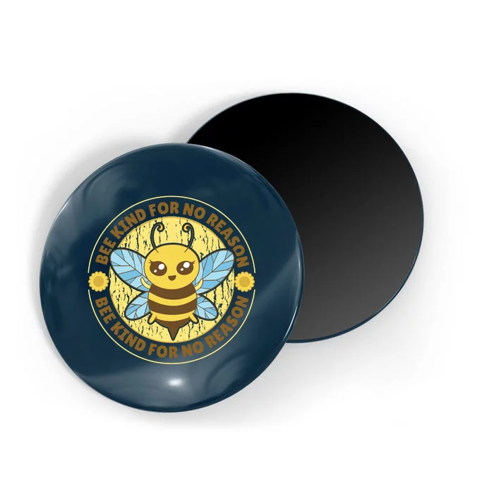 Bee Kind For No Reason Magnet