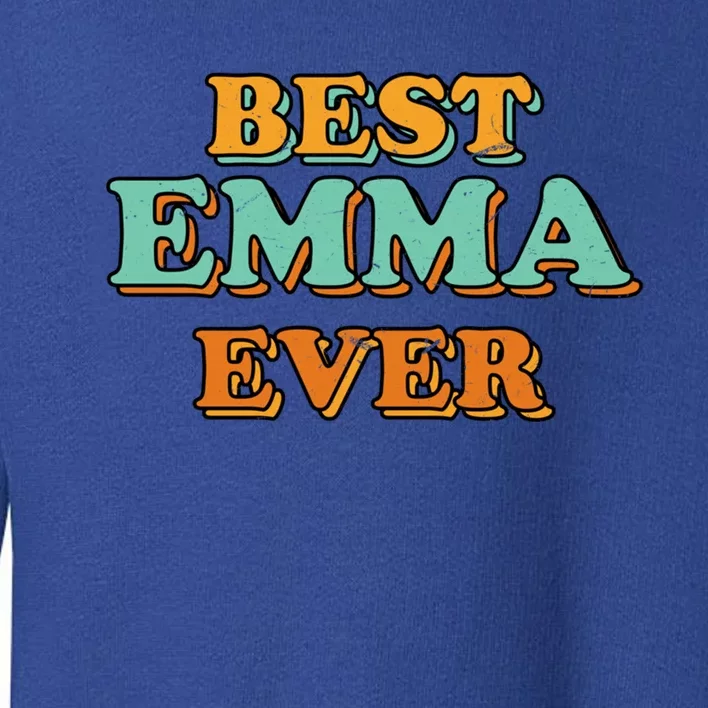 Best Emma Ever Funny Name Humor Nickname Sarcastic Friends Great Gift Toddler Sweatshirt