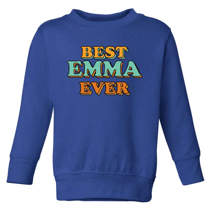 Best Emma Ever Funny Name Humor Nickname Sarcastic Friends Great Gift Toddler Sweatshirt