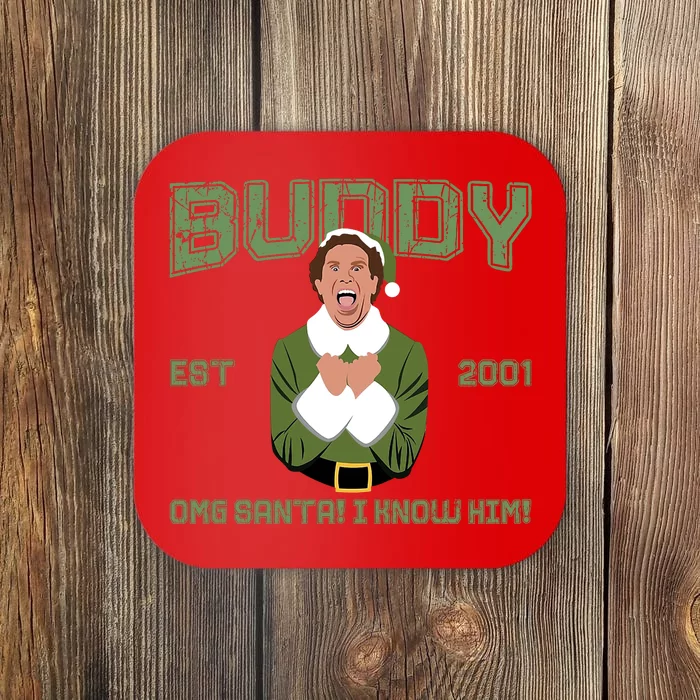 Buddy Elf Est 2001 Omg Santa I Know Him Buddy Hobbs Elf Christmas Coaster