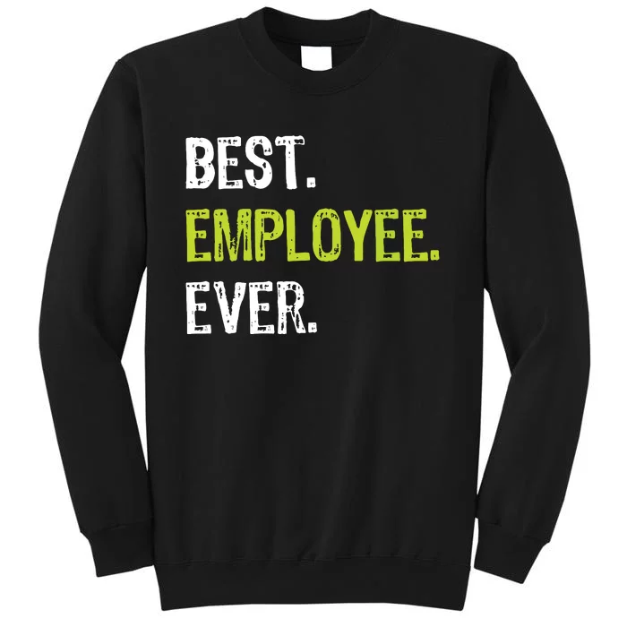 Best Employee Ever Employee Of The Month Tall Sweatshirt