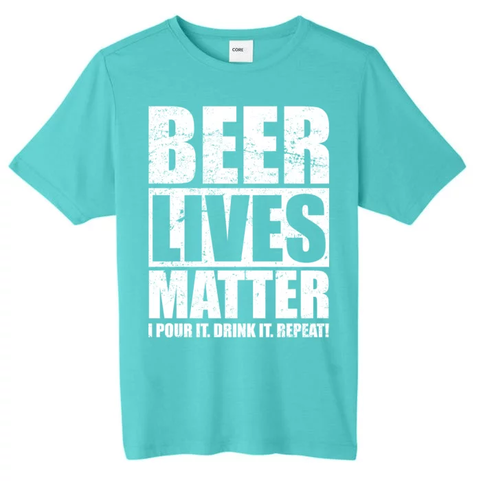 Beer Lives Matter Pour It Drink It Repeat ChromaSoft Performance T-Shirt