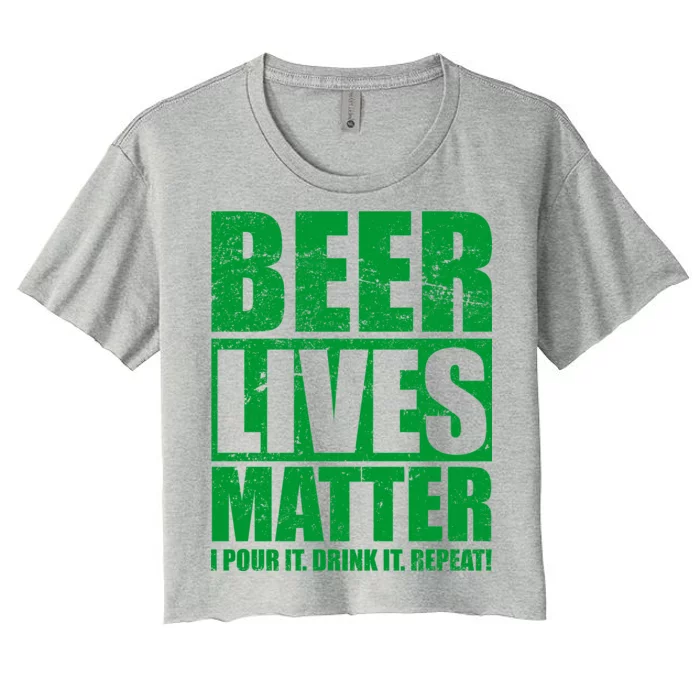 Beer Lives Matter Pour It Drink It Repeat Women's Crop Top Tee