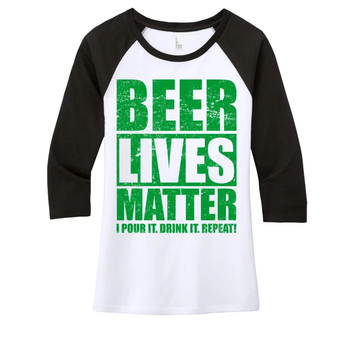 Beer Lives Matter Pour It Drink It Repeat Women's Tri-Blend 3/4-Sleeve Raglan Shirt