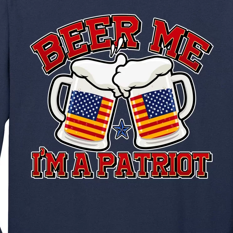 Beer Me I'm A Patriot USA Flag Beer Mugs Tall Long Sleeve T-Shirt