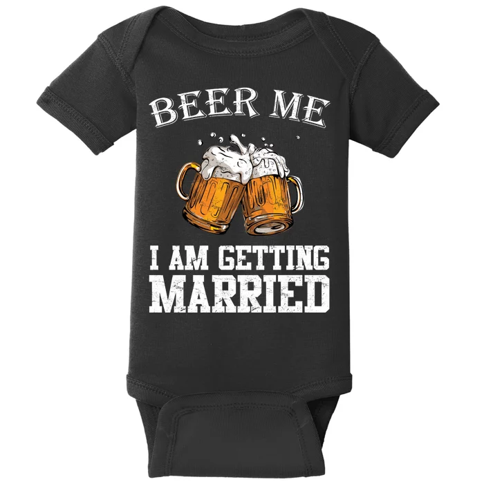 Beer Me I'm Getting Married Baby Bodysuit