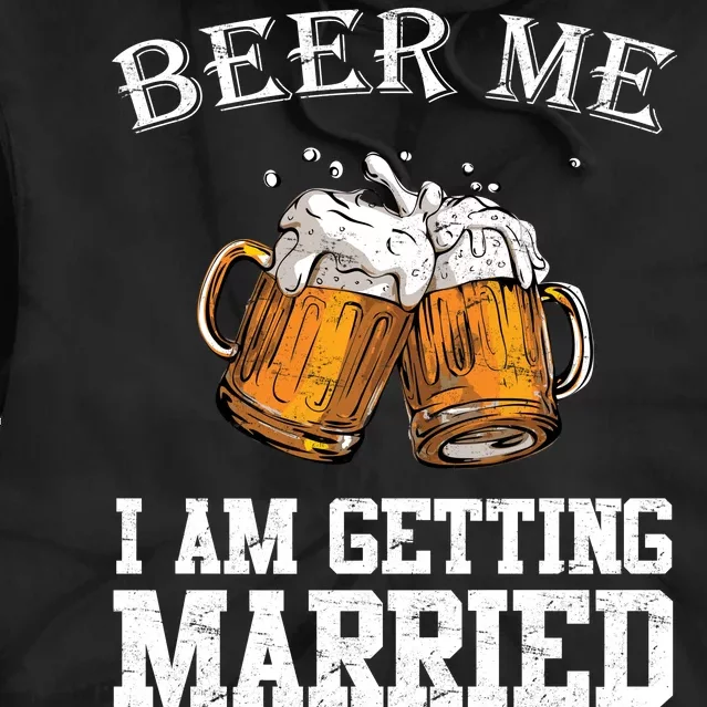 Beer Me I'm Getting Married Tie Dye Hoodie