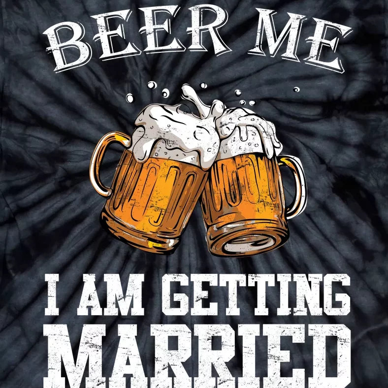 Beer Me I'm Getting Married Tie-Dye T-Shirt