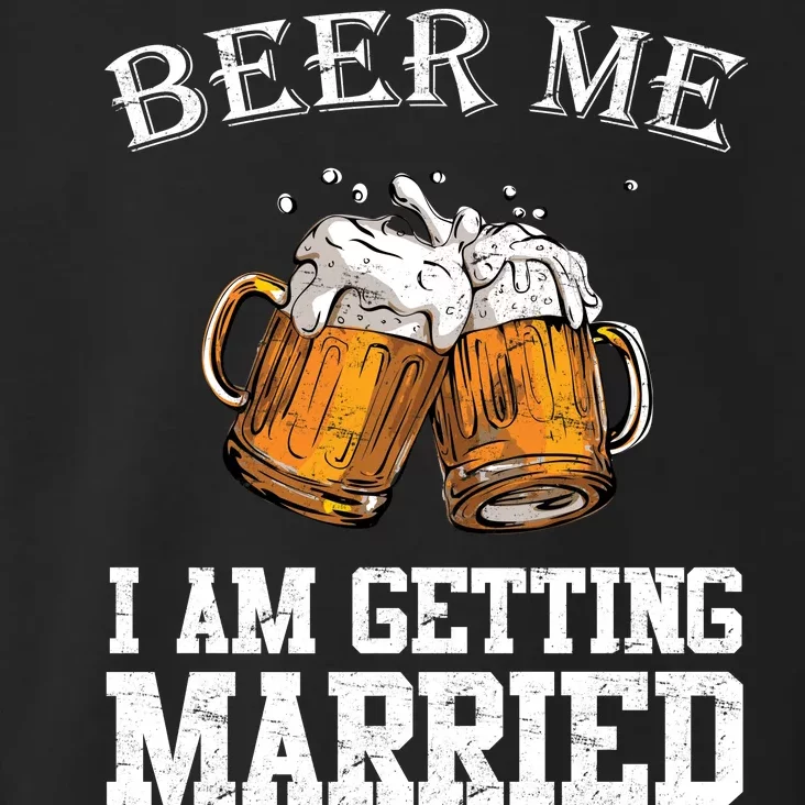 Beer Me I'm Getting Married Toddler Hoodie