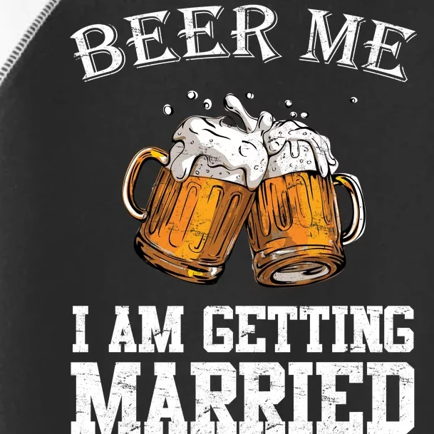 Beer Me I'm Getting Married Toddler Fine Jersey T-Shirt