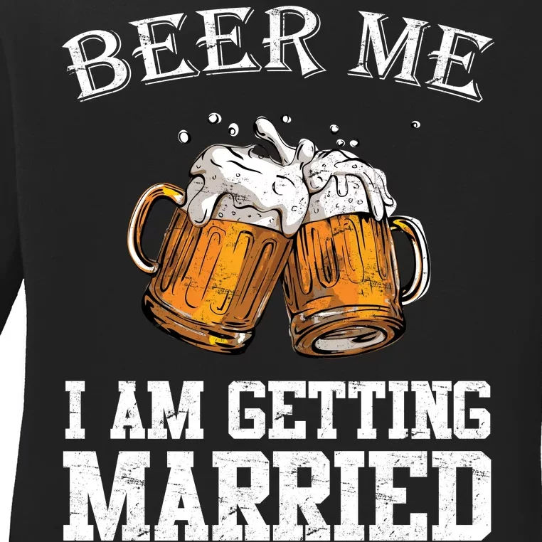 Beer Me I'm Getting Married Ladies Long Sleeve Shirt