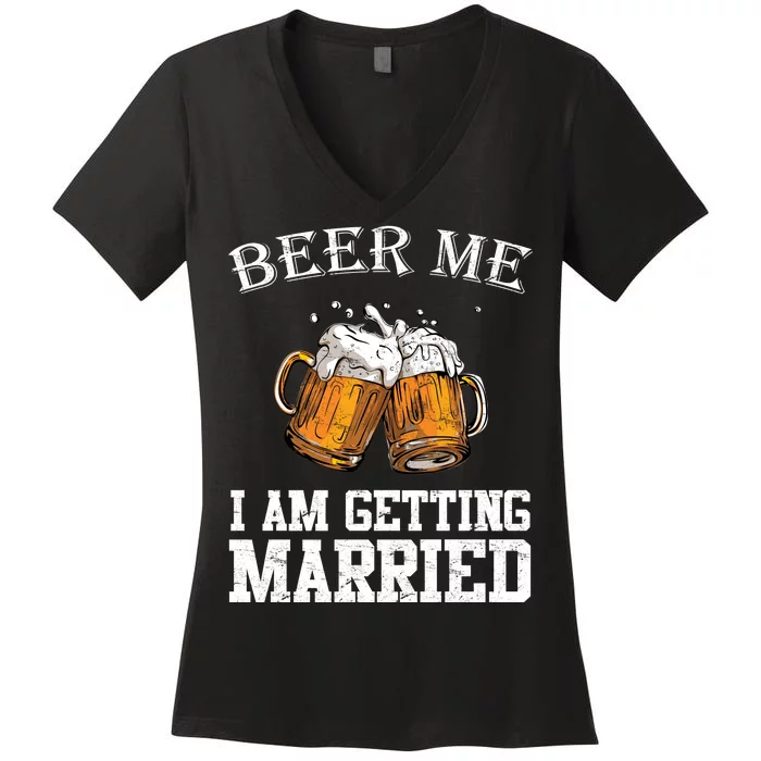 Beer Me I'm Getting Married Women's V-Neck T-Shirt