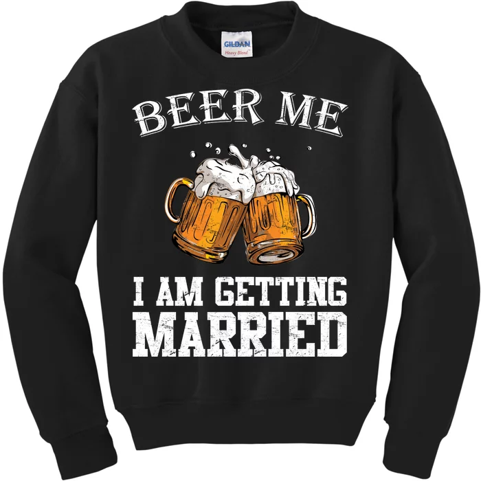 Beer Me I'm Getting Married Kids Sweatshirt