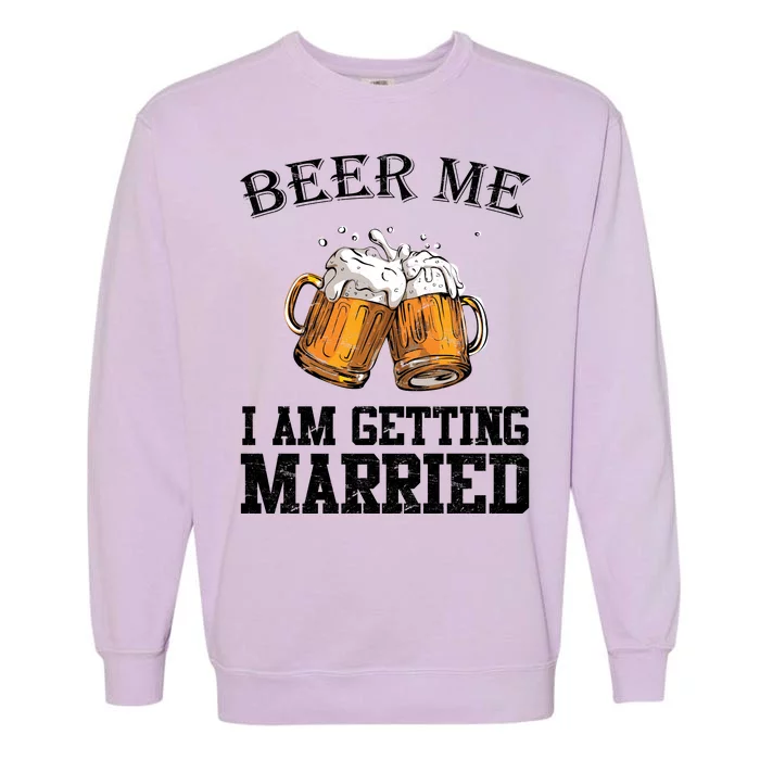 Beer Me I'm Getting Married Garment-Dyed Sweatshirt