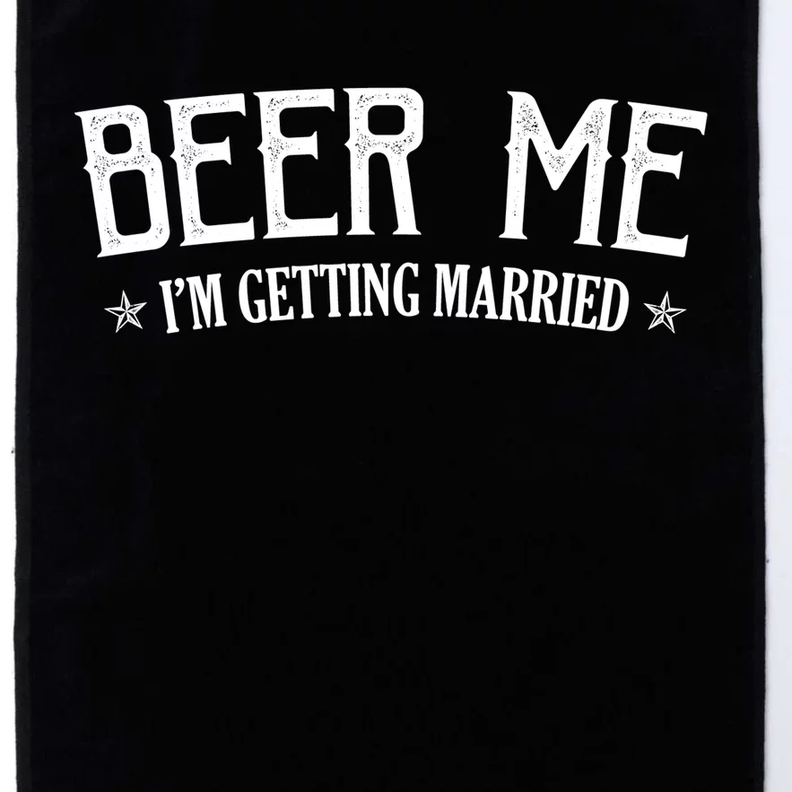 Beer Me I'm Getting Married Funny Wedding Platinum Collection Golf Towel