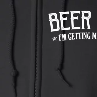 Beer Me I'm Getting Married Funny Wedding Full Zip Hoodie