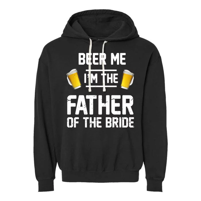 Beer Me I'm The Father Of The Bride Garment-Dyed Fleece Hoodie