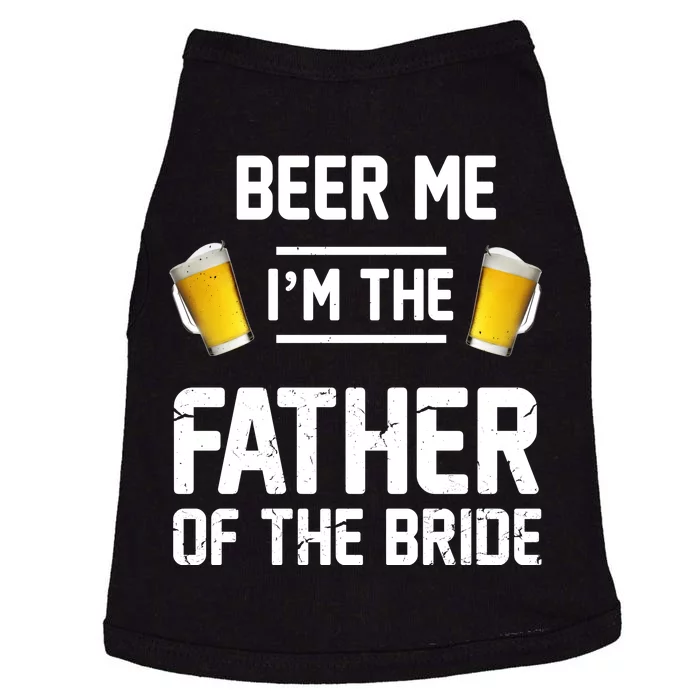 Beer Me I'm The Father Of The Bride Doggie Tank