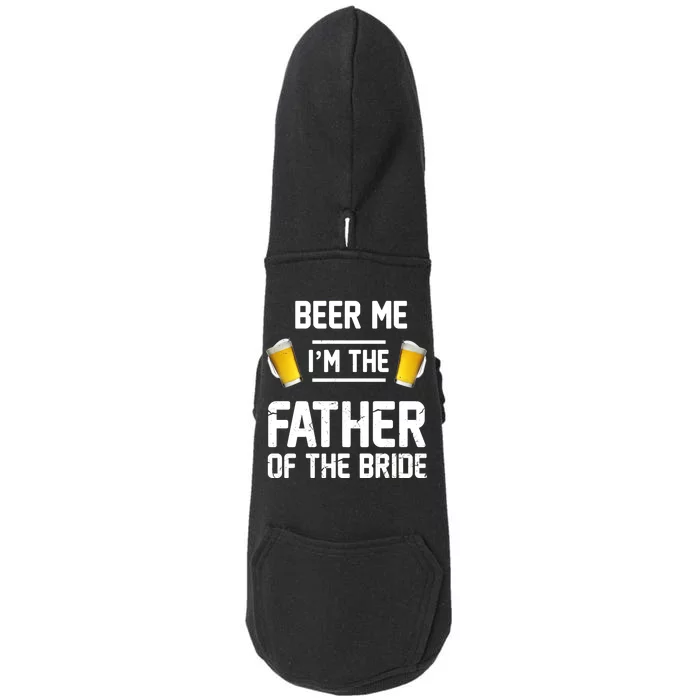 Beer Me I'm The Father Of The Bride Doggie 3-End Fleece Hoodie