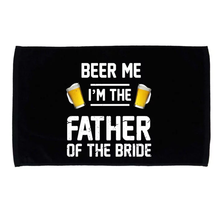 Beer Me I'm The Father Of The Bride Microfiber Hand Towel