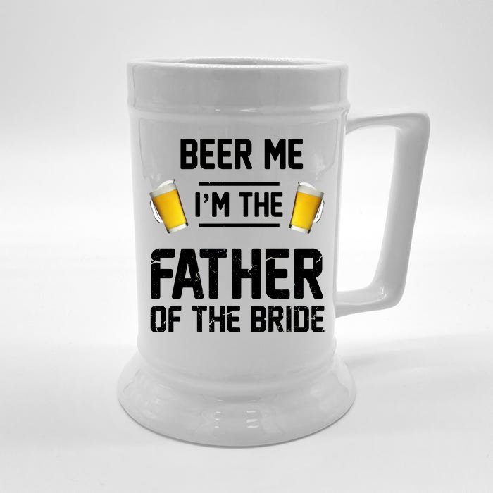 Beer Me I'm The Father Of The Bride Front & Back Beer Stein