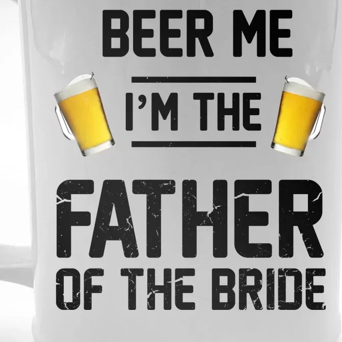 Beer Me I'm The Father Of The Bride Front & Back Beer Stein