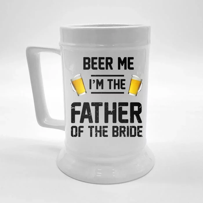 Beer Me I'm The Father Of The Bride Front & Back Beer Stein