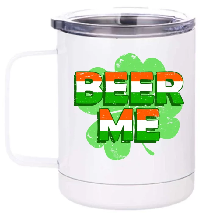 Beer Me St. Patrick's Day Irish Flag Clover Front & Back 12oz Stainless Steel Tumbler Cup