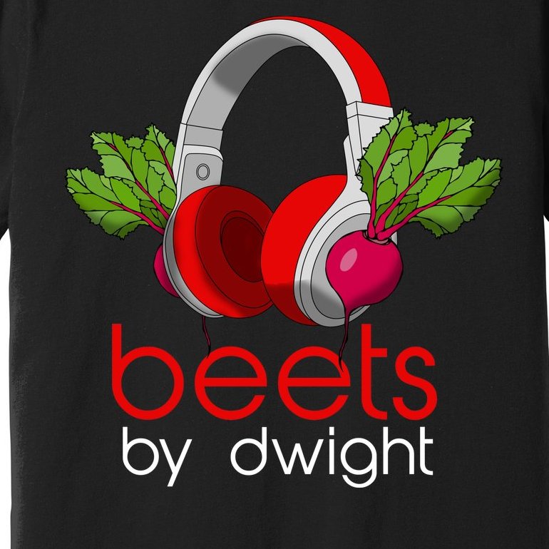 Beets By Dwight Premium T-Shirt