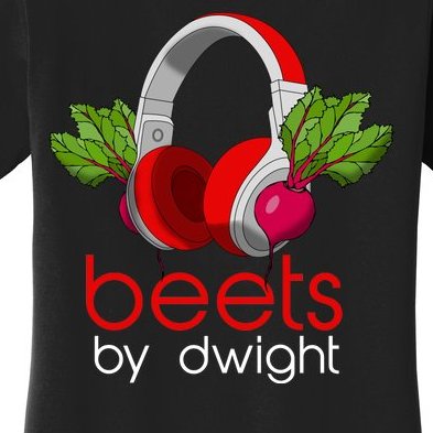 Beets By Dwight Women's T-Shirt