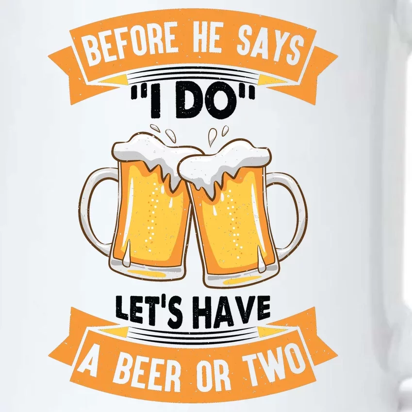 Before He Says I Do Lets Have A Beer Or Two Black Color Changing Mug