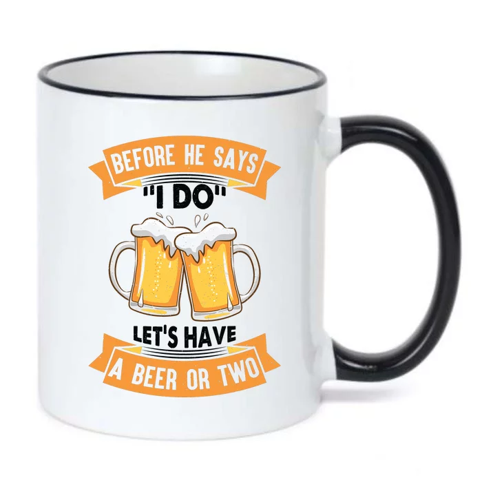 Before He Says I Do Lets Have A Beer Or Two Black Color Changing Mug