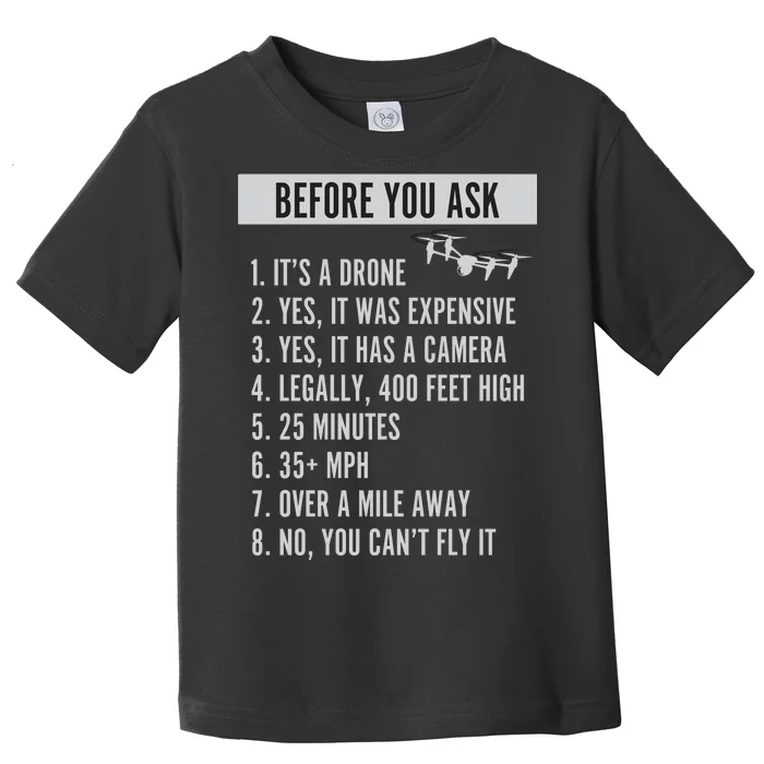 Before You Ask Drone Funny Drone Toddler T-Shirt