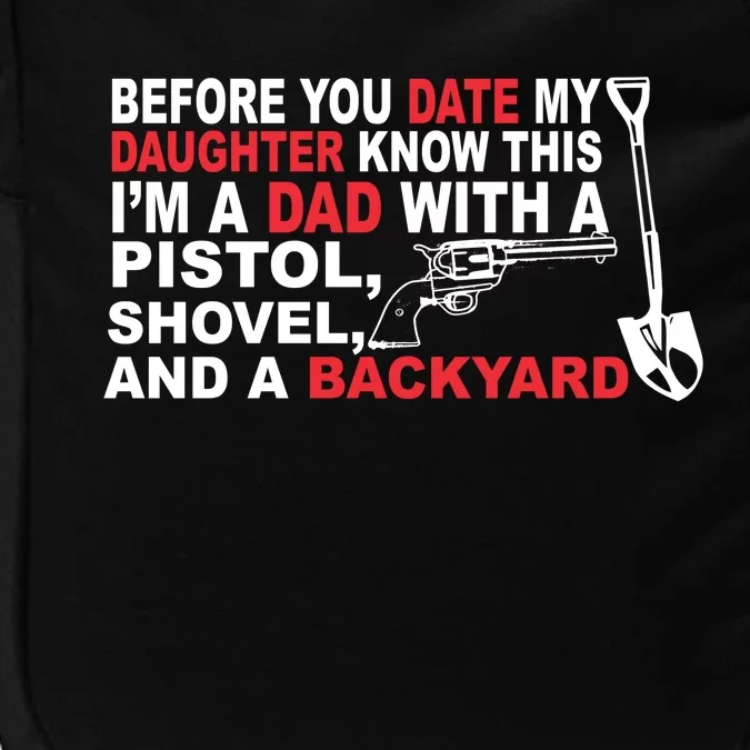 Before You Date My Daughter Gun Shovel Impact Tech Backpack