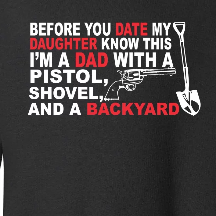 Before You Date My Daughter Gun Shovel Toddler Sweatshirt