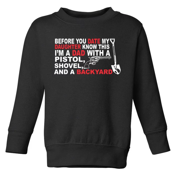 Before You Date My Daughter Gun Shovel Toddler Sweatshirt