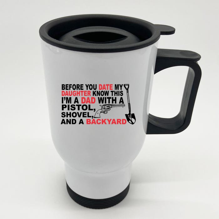 Before You Date My Daughter Gun Shovel Front & Back Stainless Steel Travel Mug