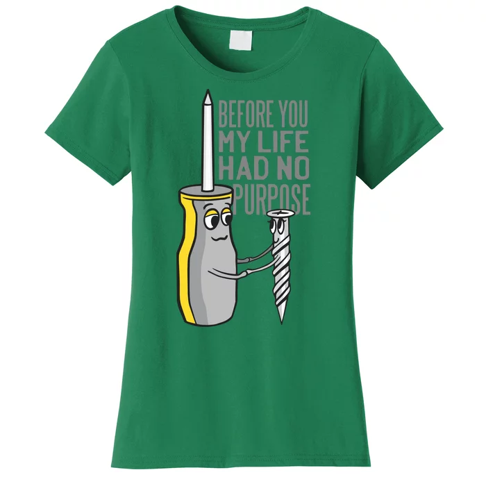 Before You My Life Had No Purpose Tool Women's T-Shirt