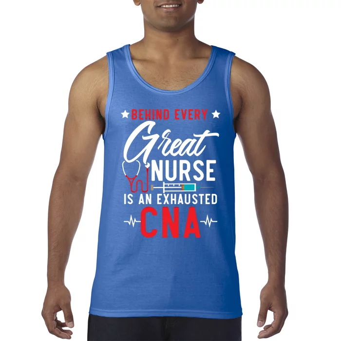 Behind Every Great Nurse Is An Exhausted Cna Life Funny Gift Tank Top