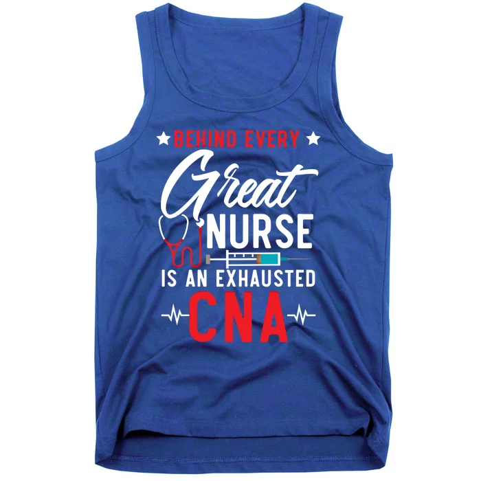 Behind Every Great Nurse Is An Exhausted Cna Life Funny Gift Tank Top